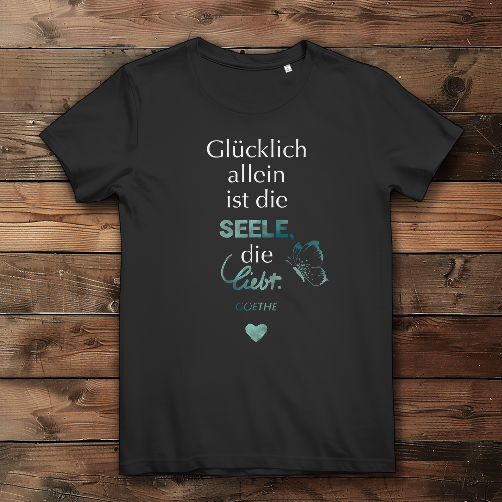 »Glücklich allein ist die Seele, die liebt.« – Premium Bio T-Shirt für Frauen