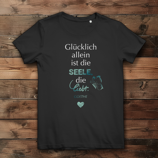 »Glücklich allein ist die Seele, die liebt.« – Premium Bio T-Shirt für Frauen