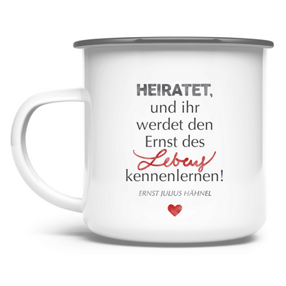 »... Ernst des Lebens...« – Emaille Tasse