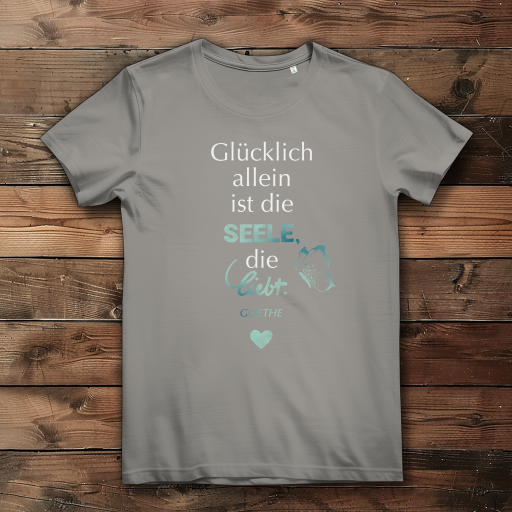 »Glücklich allein ist die Seele, die liebt.« – Premium Bio T-Shirt für Frauen